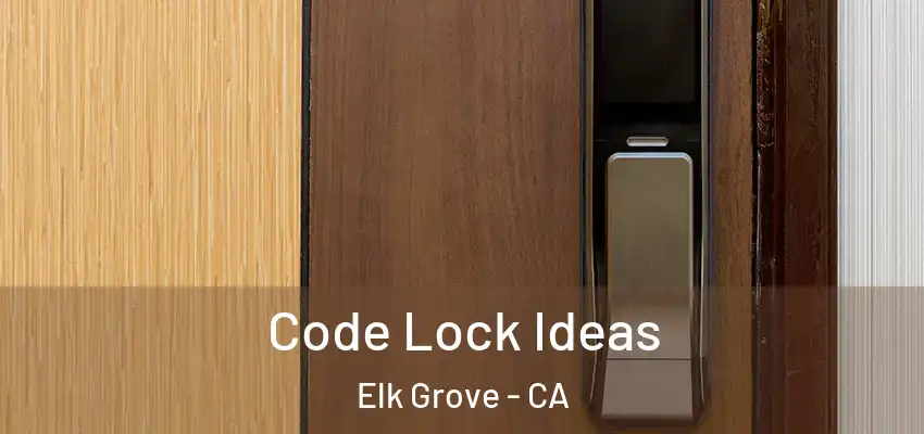  Code Lock Ideas Elk Grove - CA