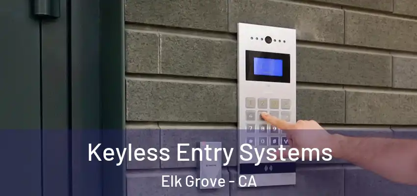  Keyless Entry Systems Elk Grove - CA