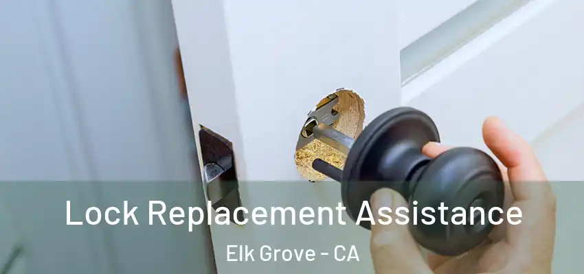  Lock Replacement Assistance Elk Grove - CA