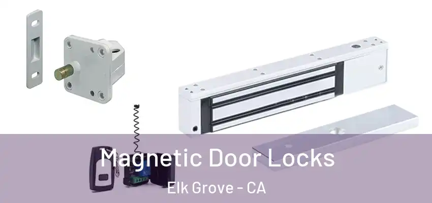  Magnetic Door Locks Elk Grove - CA